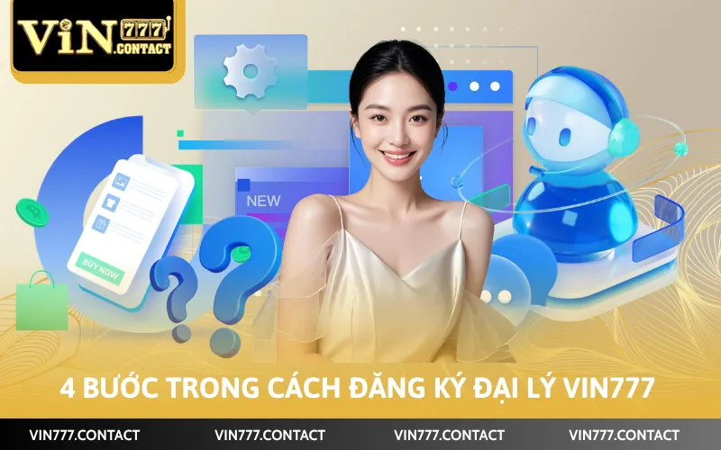 4 bước trong cách đăng ký đại lý Vin777