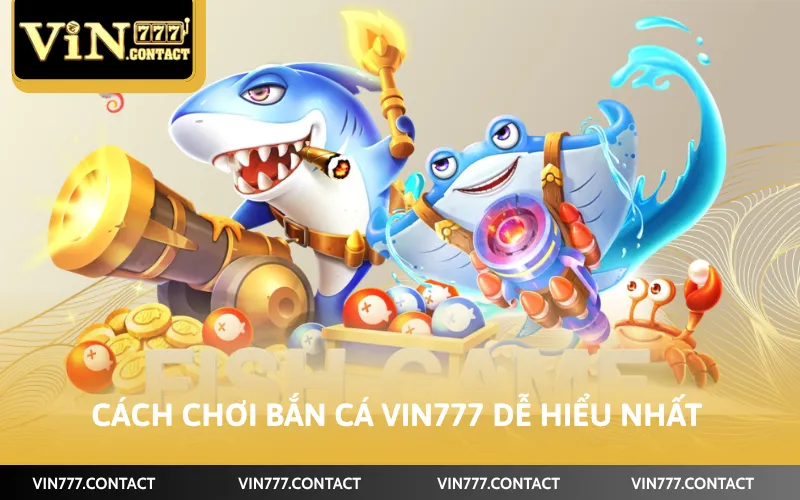 Cách chơi bắn cá VIN777 dễ hiểu nhất