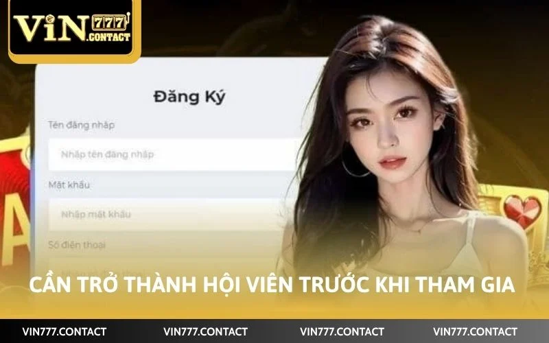 Cần trở thành hội viên trước khi tham gia cá cược