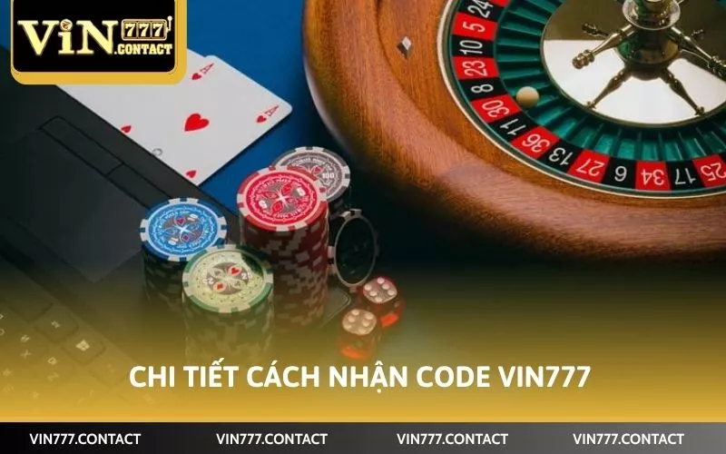 Chi tiết cách nhận code Vin777