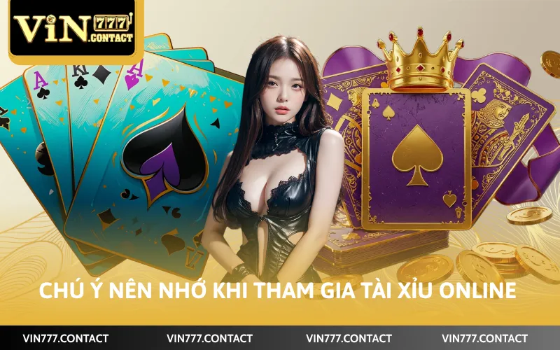 Chú ý nên nhớ khi tham gia Tài Xỉu online