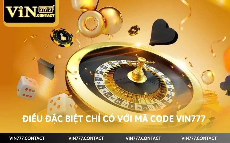 Điều đặc biệt chỉ có với mã code Vin777