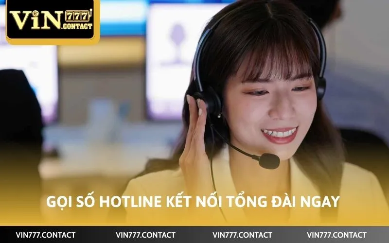 Gọi số hotline kết nối tổng đài ngay