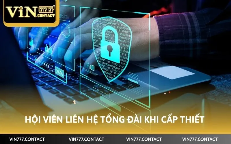 Hội viên liên hệ tổng đài khi cấp thiết