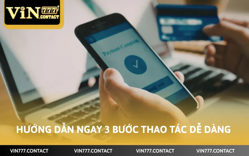 Hướng dẫn ngay 3 bước thao tác dễ dàng
